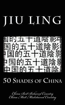 Jiu Ling - 50 Shades of China (hipster edition): China Best Behaved Country & China Most Misbehaved Country, Häftad