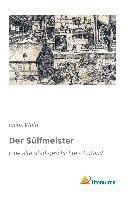 bokomslag Der Sulfmeister: Eine Alte Stadtgeschichte - 1. Band