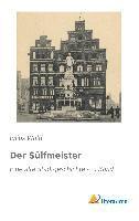 bokomslag Der Sulfmeister: Eine Alte Stadtgeschichte - 2. Band