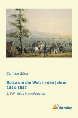 Carl Von Görtz, Carl von Görtz, Carl von Görtz - Reise um die Welt in den Jahren 1844-1847, Häftad