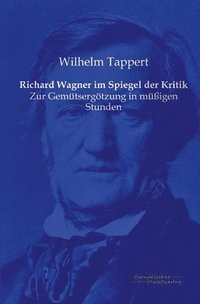 bokomslag Richard Wagner im Spiegel der Kritik