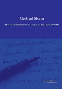 bokomslag Theodor Storms Briefe in die Heimat aus den Jahren 1853-1864