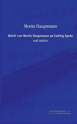 Moritz Hauptmann - Briefe von Moritz Hauptmann an Ludwig Spohr, Häftad
