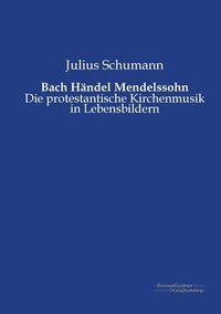 bokomslag Bach Handel Mendelssohn