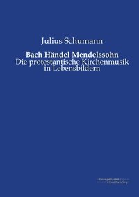 bokomslag Bach Händel Mendelssohn