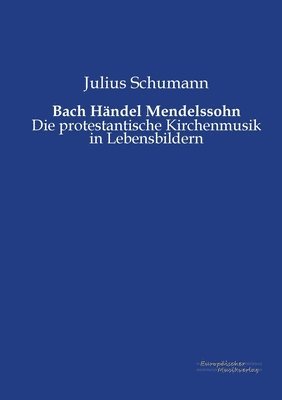 bokomslag Bach Händel Mendelssohn