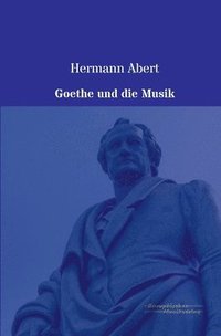 bokomslag Goethe und die Musik
