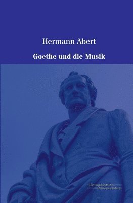 Hermann Abert - Goethe und die Musik, Häftad