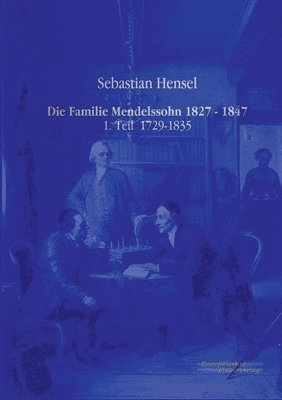 bokomslag Die Familie Mendelssohn 1827 - 1847