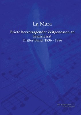 Briefe hervorragender Zeitgenossen an Franz Liszt 1