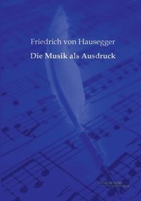 bokomslag Die Musik als Ausdruck