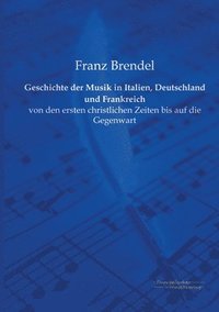bokomslag Geschichte der Musik in Italien, Deutschland und Frankreich
