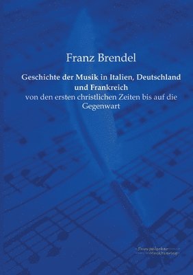 bokomslag Geschichte der Musik in Italien, Deutschland und Frankreich