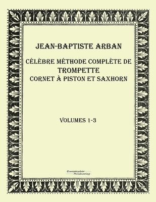 Jean-Baptiste Arban - Célèbre méthode complète de trompette cornet à piston et saxhorn, Häftad