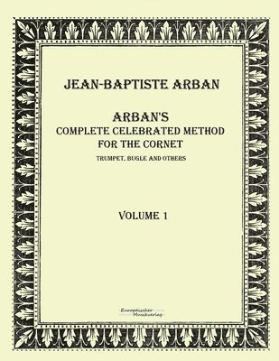 Arbans complete celebrated method for the cornet 1