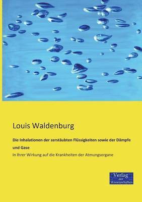 bokomslag Die Inhalationen der zerstubten Flssigkeiten sowie der Dmpfe und Gase