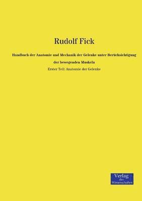 Handbuch der Anatomie und Mechanik der Gelenke unter Berucksichtigung der bewegenden Muskeln 1