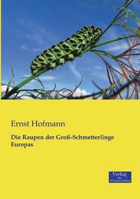 Die Raupen der Gross-Schmetterlinge Europas 1