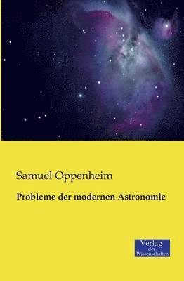 Samuel Oppenheim - Probleme der modernen Astronomie, Häftad