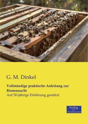 bokomslag Vollständige praktische Anleitung zur Bienenzucht