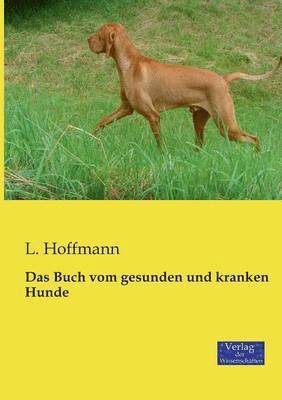 bokomslag Das Buch vom gesunden und kranken Hunde