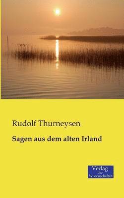 Rudolf Thurneysen - Sagen aus dem alten Irland, Häftad