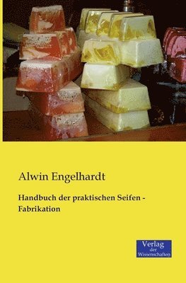 bokomslag Handbuch der praktischen Seifen - Fabrikation