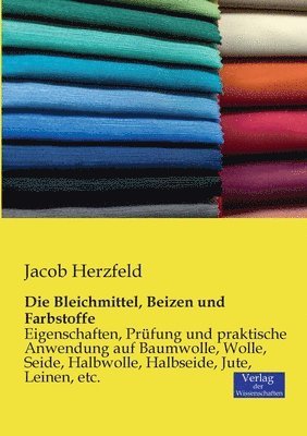 Die Bleichmittel, Beizen und Farbstoffe 1