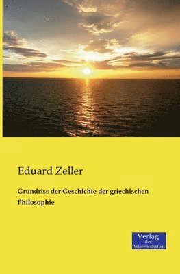 Grundriss der Geschichte der griechischen Philosophie 1