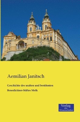 bokomslag Geschichte des uralten und beruhmten Benedictiner-Stiftes Melk
