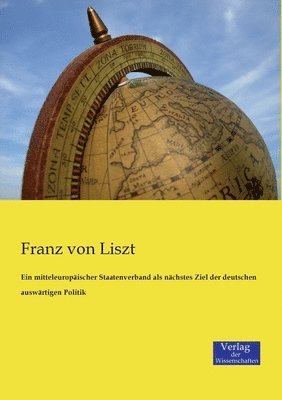 bokomslag Ein mitteleuropischer Staatenverband als nchstes Ziel der deutschen auswrtigen Politik