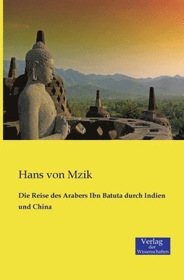Reise des Arabers Ibn Batuta durch Indien und China