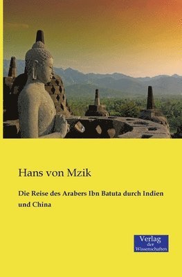 Die Reise des Arabers Ibn Batuta durch Indien und China 1