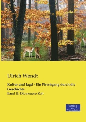 Kultur und Jagd - Ein Pirschgang durch die Geschichte 1