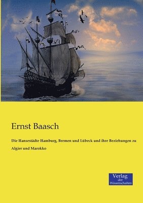 bokomslag Die Hansestdte Hamburg, Bremen und Lbeck und ihre Beziehungen zu Algier und Marokko