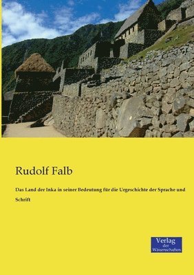 bokomslag Das Land der Inka in seiner Bedeutung fr die Urgeschichte der Sprache und Schrift