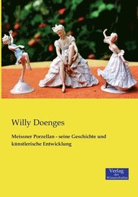 bokomslag Meissner Porzellan - seine Geschichte und künstlerische Entwicklung