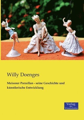 Meissner Porzellan - seine Geschichte und knstlerische Entwicklung 1