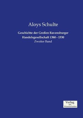 bokomslag Geschichte der Großen Ravensburger Handelsgesellschaft 1380 - 1530