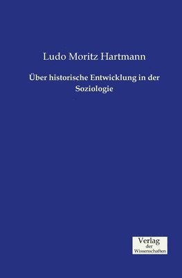 Ludo Moritz Hartmann - Über historische Entwicklung in der Soziologie, Häftad