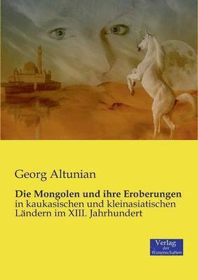 bokomslag Mongolen und ihre Eroberungen
