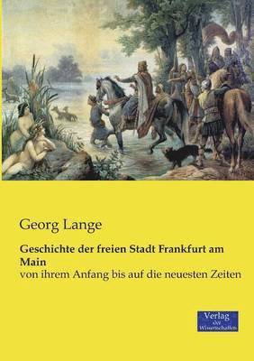 Georg Lange - Geschichte der freien Stadt Frankfurt am Main, Häftad