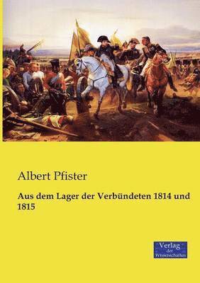 bokomslag Aus dem Lager der Verbndeten 1814 und 1815