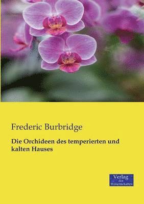 bokomslag Die Orchideen des temperierten und kalten Hauses