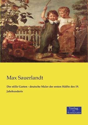 Der stille Garten - deutsche Maler der ersten Hlfte des 19. Jahrhunderts 1