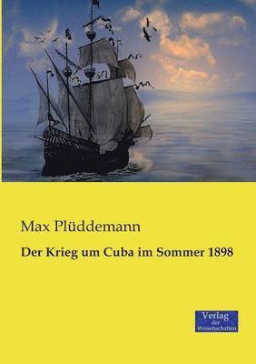 bokomslag Der Krieg um Cuba im Sommer 1898