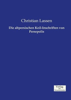 bokomslag Die altpersischen Keil-Inschriften von Persepolis