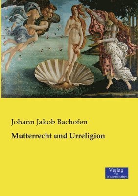 Johann Jakob Bachofen - Mutterrecht und Urreligion, Häftad