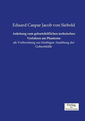 bokomslag Anleitung zum geburtshilflichen technischen Verfahren am Phantome