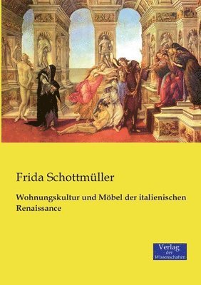 Frida Schottmüller - Wohnungskultur und Möbel der italienischen Renaissance, Häftad